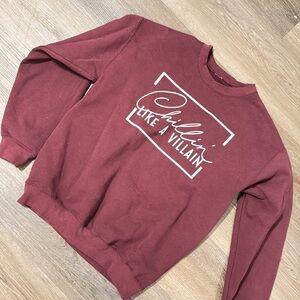 Chillin' Like a Villain Maroon Sweater